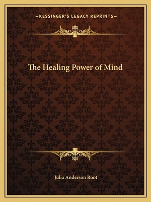 The Healing Power of Mind by Root, Julia Anderson