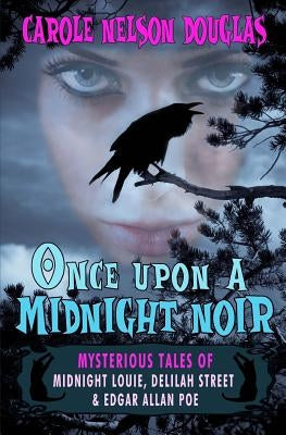 Once Upon a Midnight Noir: : Midnight Louie and Delilah Street stories by Douglas, Carole Nelson