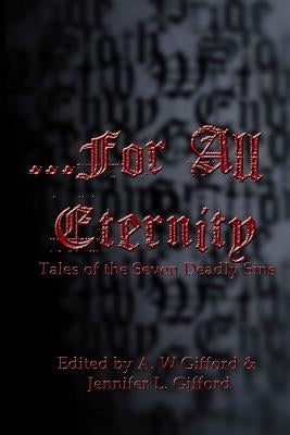 For All Eternity: Tales of the Seven Deadly Sins by Gifford, A. W.