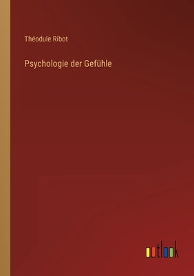 Psychologie der Gefühle by Ribot, Théodule