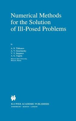 Numerical Methods for the Solution of Ill-Posed Problems by Tikhonov, A. N.