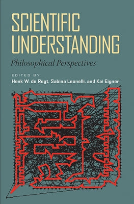 Scientific Understanding: Philosophical Perspectives by de Regt, Henk W.
