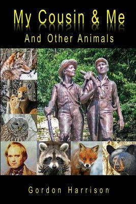 My Cousin & Me: And Other Animals by Harrison, Gordon