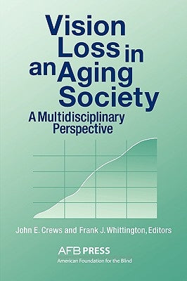 Vision Loss in an Aging Society: A Multidisciplinary Perspective by Crews, John E.