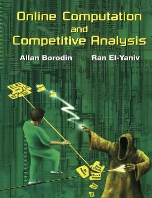 Online Computation and Competitive Analysis by Borodin, Allan