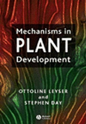 Mechanisms in Plant Development by Leyser, Ottoline