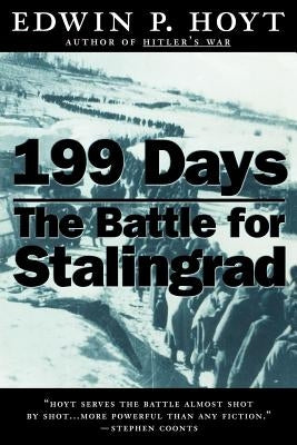 199 Days: The Battle for Stalingrad by Hoyt, Edwin P.