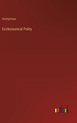 Ecclesiastical Polity by Anonymous