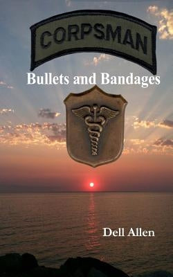 Bullets and Bandages by Allen, Dell