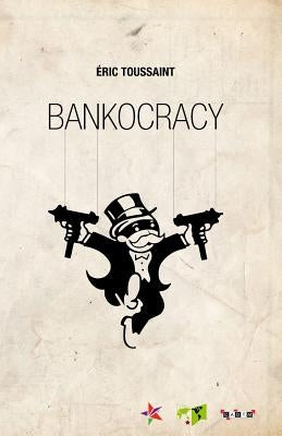 Bankocracy by Toussaint, Eric