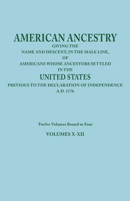 American Ancestry: Giving the Name and Descent, in the Male Line, of Americans Whose Ancestors Settled in the United States Previous to T by Joel Munsell's Sons
