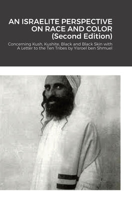 An Israelite Perspective on Race and Color: Concerning Kush, Kushite, Black and Black Skin with Commentary. by Henderson, Orlando