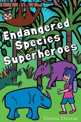 Endangered Species Superheroes by Duncan, Dakota P.