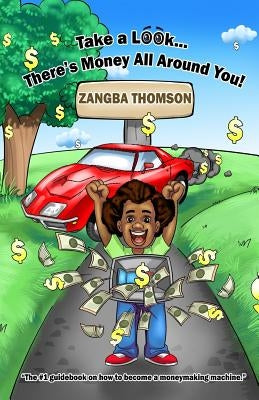 Take a Look... There's Money All Around You! by Thomson, Zangba