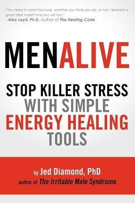 MenAlive: Stop Killer Stress with Simple Energy Healing Tools by Diamond Ph. D., Jed