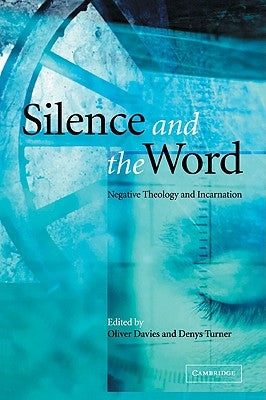 Silence and the Word: Negative Theology and Incarnation by Davies, Oliver