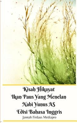 Kisah Hikayat Ikan Paus Yang Menelan Nabi Yunus AS Edisi Bahasa Inggris by Mediapro, Jannah Firdaus
