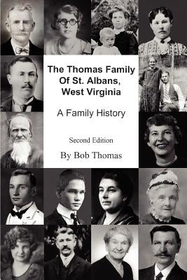 The Thomas Family Of St. Albans, West Virginia: A Family History by Thomas, Bob