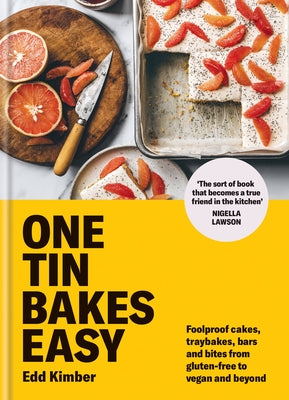 One Tin Bakes Easy: Foolproof Cakes, Traybakes, Bars and Bites from Gluten-Free to Vegan and Beyond by Kimber, Edd