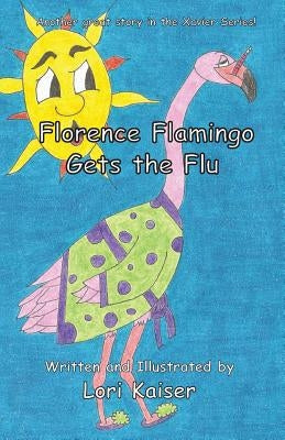 Florence Flamingo Gets the Flu by Kaiser, Lori