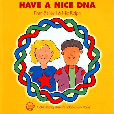 Have a Nice DNA by Balkwill, Fran