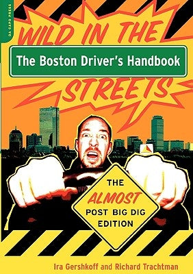 The Boston Driver's Handbook: The Almost Post Big Dig Edition by Gershkoff, Ira