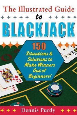 The Illustrated Guide To Blackjack by Purdy, Dennis