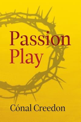 Passion Play by Creedon, C&#243;nal