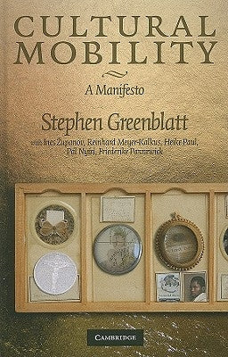 Cultural Mobility: A Manifesto by Greenblatt, Stephen