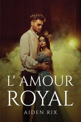 L' Amour Royal by Aiden Rix