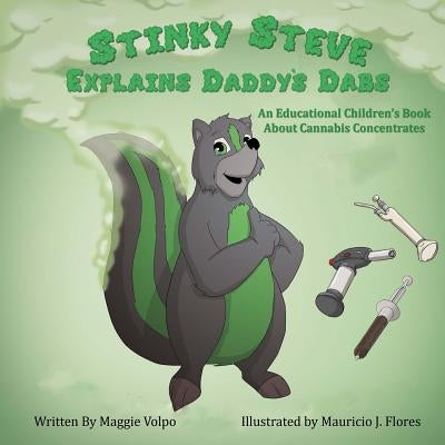 Stinky Steve Explains Daddy's Dabs: An Educational Children's Book about Cannabis Concentrates by Volpo, Maggie