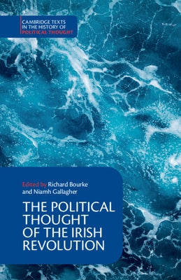 The Political Thought of the Irish Revolution by Bourke, Richard