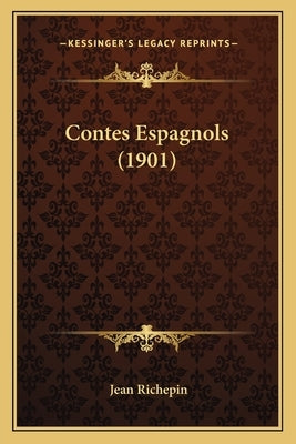Contes Espagnols (1901) by Richepin, Jean