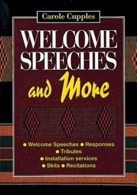 Welcome Speeches and More by Carole a Cupples