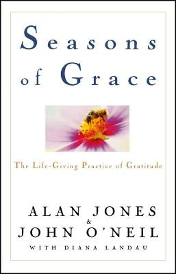 Seasons of Grace: The Life-Giving Practice of Gratitude by Jones, Alan
