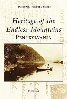 Heritage of the Endless Mountains, Pennsylvania by Stacy, Bonnie