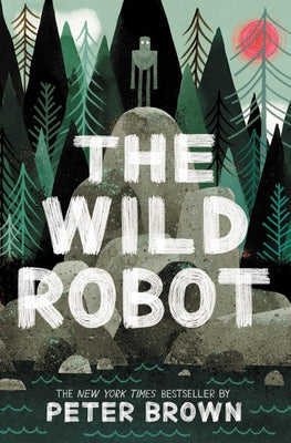 The Wild Robot by Brown, Peter