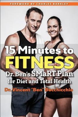 15 Minutes to Fitness: Dr. Ben's Smart Plan for Diet and Total Health by Barkley, Charles