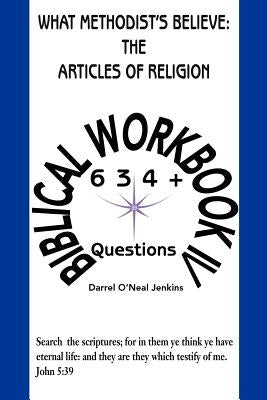 What Methodist's Believe: The Articles of Religion: Biblical Workbook IV 634+ Questions by Jenkins, Darrel O'Neal