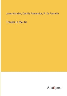Travels in the Air by Flammarion, Camille