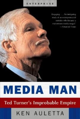 Media Man: Ted Turner's Improbable Empire by Auletta, Ken