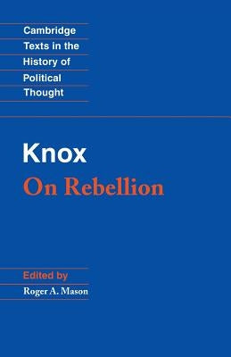 Knox: On Rebellion by Knox, John