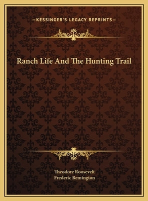 Ranch Life And The Hunting Trail by Roosevelt, Theodore