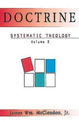 Doctrine: Systematic Theology Volume 2 by McClendon, James Wm