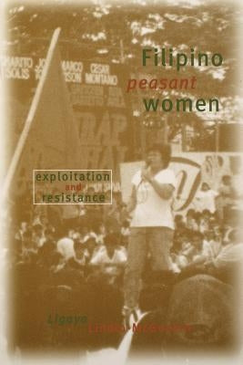 Filipino Peasant Women: Exploitation and Resistance by Lindio-McGovern, Ligaya