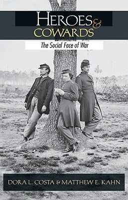 Heroes and Cowards: The Social Face of War the Social Face of War by Costa, Dora L.