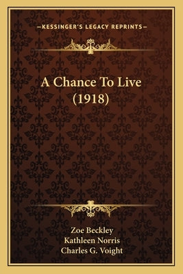 A Chance To Live (1918) by Beckley, Zoe