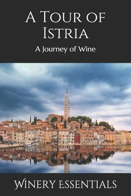 A Tour of Istria: A Journey of Wine by Essentials, Winery