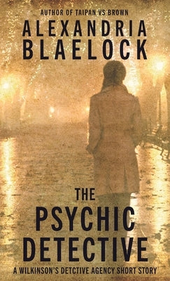 The Psychic Detective by Blaelock, Alexandria