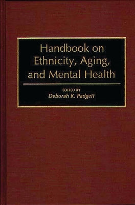 Handbook on Ethnicity, Aging, and Mental Health by Padgett, Deborah K.